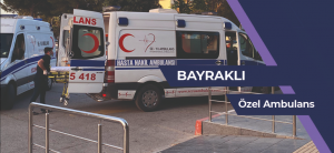 Bayraklı ÖZEL AMBULANS, ÖZEL AMBULANS bayraklı, bayraklı kiralık hasta nakil ambulansı, bayraklı kiralık ÖZEL AMBULANS, bayraklı özel hasta nakil aracı, ÖZEL AMBULANS kiralık bayraklı,