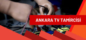 ANKARA TV TAMİRCİSİ