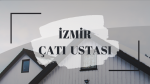 İZMİR ÇATI USTASI