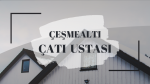 ÇEŞMEALTI ÇATI USTASI