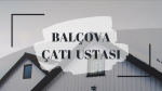 BALÇOVA ÇATI USTASI