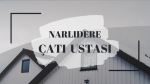 NARLIDERE ÇATI USTASI