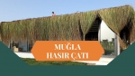 MUĞLA HASIR ÇATI